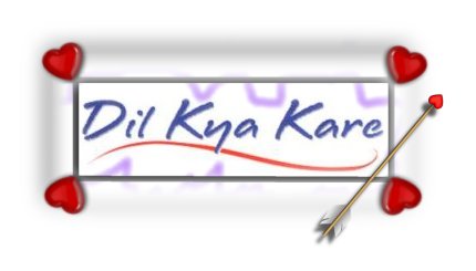 Dil Kya Kare!